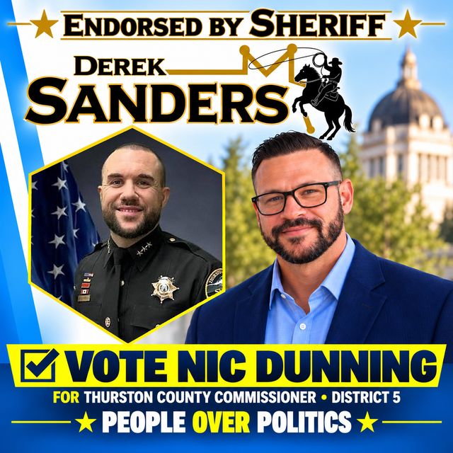 Endorsed by Sheriff Derek Sanders. Vote Nic Dunning for Thurston County Commissioner.